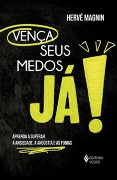 Imagem de VENCA SEUS MEDOS, JA! - APRENDA A SUPERAR A ANSIEDADE, A ANGUSTIA E AS FOBIAS