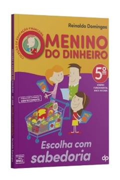 Imagem de COLECAO DE EDUCACAO FINANCEIRA - MENINO DO DINHEIRO - 5º ANO - ESCOLHA COM SABEDORIA