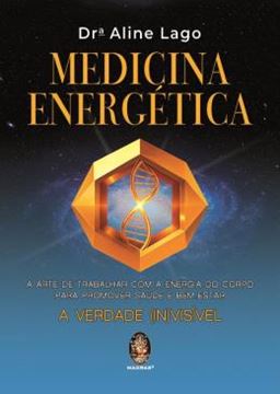 Imagem de MEDICINA ENERGETICA - A ARTE DE TRABALHAR COM A ENERGIA DO CORPO PARA PROMOVER SAUDE E BEM-ESTAR