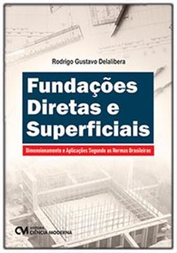 Imagem de FUNDAÇOES DIRETAS E SUPERFICIAIS - DIMENSIONAMENTO E APLICAÇOES SEGUNDO AS NORMAS BRASILEIRAS