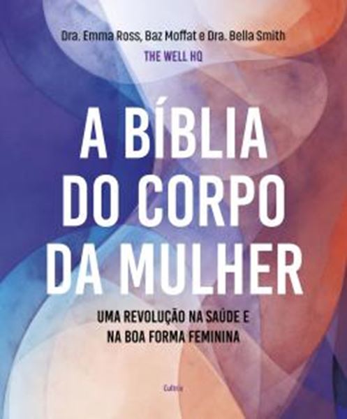 Picture of A BIBLIA DO CORPO DA MULHER - UMA REVOLUCAO NA SAUDE E NA BOA FORMA FEMININA