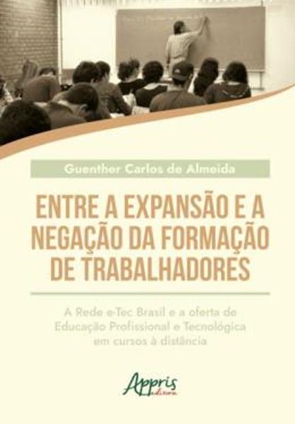 Picture of ENTRE A EXPANSAO E A NEGACAO DA FORMACAO DE TRABALHADORES