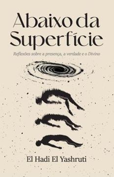 Imagem de ABAIXO DA SUPERFICIE - REFLEXOES SOBRE A PRESENÇA, A VERDADE E O DIVINO