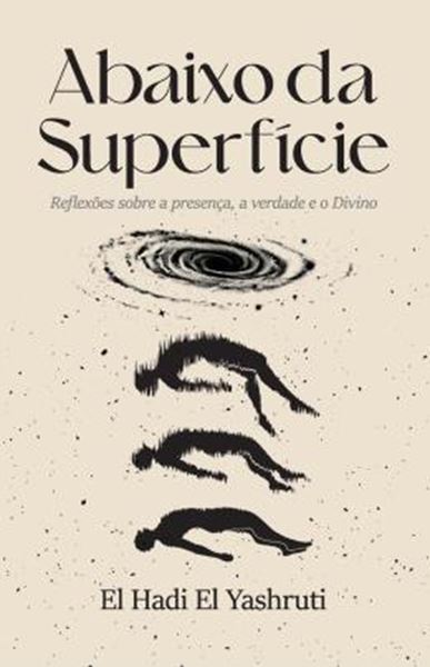 Picture of ABAIXO DA SUPERFICIE - REFLEXOES SOBRE A PRESENÇA, A VERDADE E O DIVINO