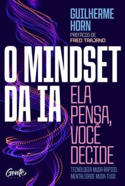 Picture of O MINDSET DA IA - ELA PENSA, VOCE DECIDE