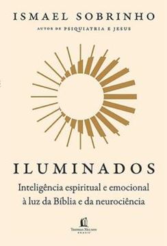 Imagem de ILUMINADOS - INTELIGENCIA ESPIRITUAL E EMOCIONAL A LUZ DA BIBLIA E DA NEUROCIENCIA