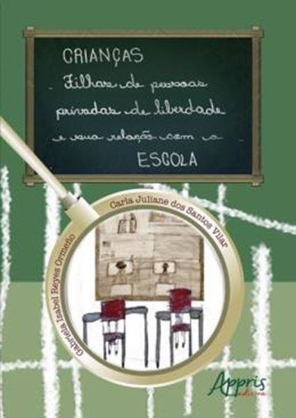 Picture of CRIANCAS FILHAS DE PESSOAS PRIVADAS DE LIBERDADE E SUA RELACAO COM A ESCOLA