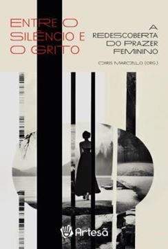 Imagem de ENTRE O SILENCIO E O GRITO - A REDESCOBERTA DO PRAZER FEMININO