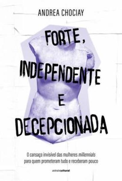 Picture of FORTE, INDEPENDENTE E DECEPCIONADA - O CANSACO INVISIVEL DAS MULHERES MILLENNIALS PARA QUEM PROMETERAM TUDO E RECEBERAM POUCO