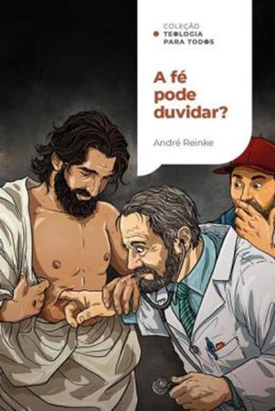 Picture of A FE PODE DUVIDAR? - COMO LIDAR COM A DUVIDA EM UM MUNDO DE CONVICCOES | COLECAO TEOLOGIA PARA TODOS