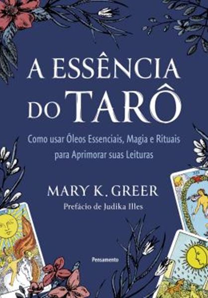 Picture of A ESSENCIA DO TARO - COMO USAR OLEOS ESSENCIAIS, MAGIA E RITUAIS PARA APRIMORAR SUAS LEITURAS
