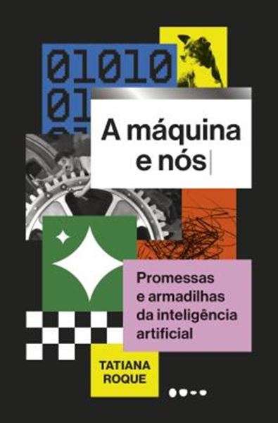 Picture of A MAQUINA E NOS - PROMESSAS E ARMADILHAS DA INTELIGENCIA ARTIFICIAL