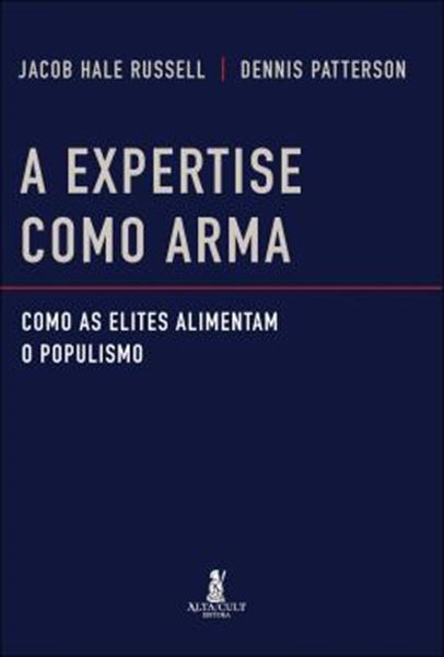 Picture of A EXPERTISE COMO ARMA - COMO AS ELITES ALIMENTAM O POPULISMO