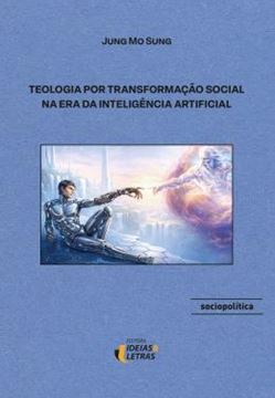 Imagem de TEOLOGIA POR TRANSFORMACAO SOCIAL NA ERA DA INTELIGENCIA ARTIFICIAL