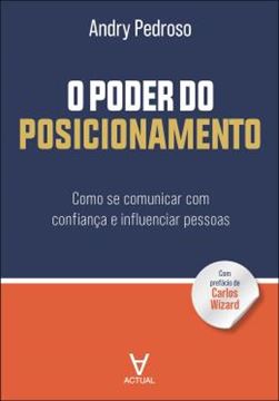 Imagem de O PODER DO POSICIONAMENTO - COMO SE COMUNICAR COM CONFIANCA E INFLUENCIAR PESSOAS