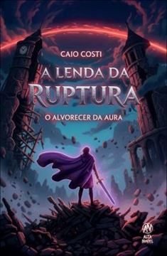 Imagem de A LENDA DA RUPTURA - O ALVORECER DA AURA