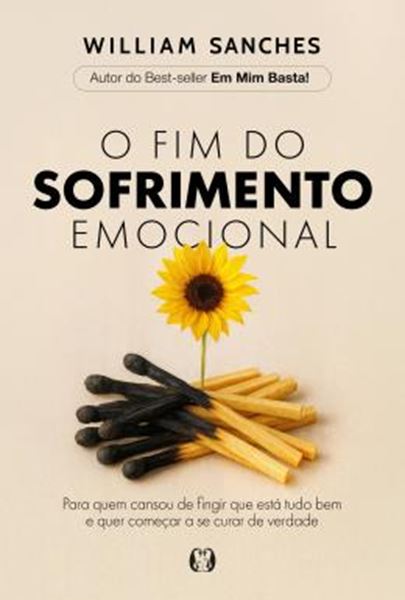 Picture of O FIM DO SOFRIMENTO EMOCIONAL - PARA QUEM CANSOU DE FINGIR QUE ESTA TUDO BEM E QUER COMECAR A SE CURAR DE VERDADE