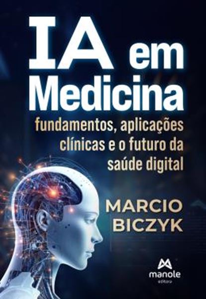 Picture of IA EM MEDICINA - FUNDAMENTOS, APLICACOES CLINICAS E O FUTURO DA SAUDE DIGITAL