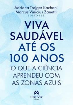Imagem de VIDA SAUDAVEL ATE OS 100 ANOS - O QUE A CIENCIA APRENDEU COM AS ZONAS AZUIS