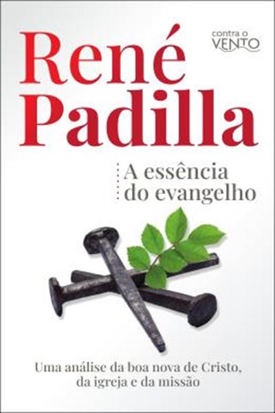 Picture of A ESSENCIA DO EVANGELHO - UMA ANALISE DA BOA NOVA DE CRISTO, DA IGREJA E DA MISSAO