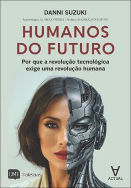 Picture of HUMANOS DO FUTURO - POR QUE A REVOLUCAO TECNOLOGICA EXIGE UMA REVOLUCAO HUMANA