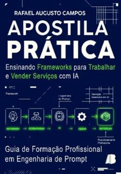 Imagem de APOSTILA PRATICA : ENSINANDO FRAMEWORKS PARA TRABALHAR E VENDER SERVICOS COM IA