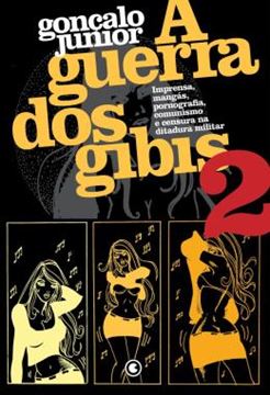 Imagem de A GUERRA DOS GIBIS VOLUME 2 – IMPRENSA, MANGAS, PORNOGRAFIA, COMUNISMO E CENSURA NA DITADURA MILITAR