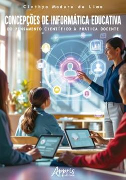 Imagem de CONCEPCOES DE INFORMATICA EDUCATIVA - DO PENSAMENTO CIENTIFICO A PRATICA DOCENTE