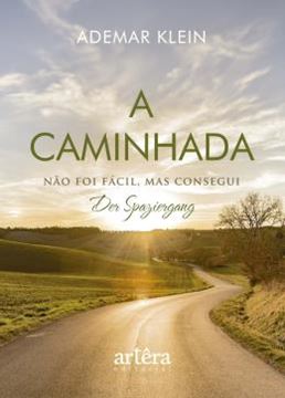 Imagem de A CAMINHADA - NAO FOI FACIL, MAS CONSEGUI -DER SPAZIERGANG