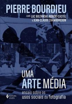 Imagem de UMA ARTE MEDIA - ENSAIO SOBRE OS USOS SOCIAIS DA FOTOGRAFIA