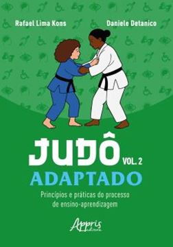Imagem de JUDO ADAPTADO - VOLUME 2 - PRINCIPIOS E PRATICAS DO PROCESSO DE ENSINO-APRENDIZAGEM