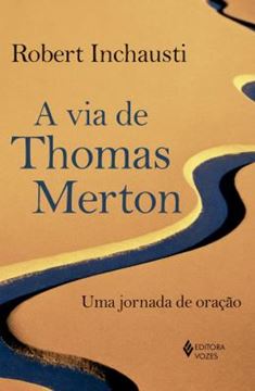 Imagem de A VIA DE THOMAS MERTON - UMA JORNADA DE ORACAO