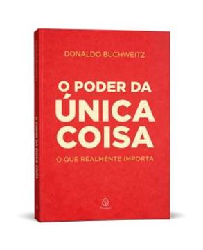 Imagem de O PODER DA UNICA COISA - O QUE REALMENTE IMPORTA