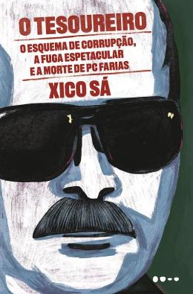 Picture of O TESOUREIRO - O ESQUEMA DE CORRUPCAO, A FUGA ESPETACULAR E A MORTE DE PC FARIAS