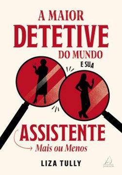 Imagem de A MAIOR DETETIVE DO MUNDO E SUA ASSISTENTE MAIS OU MENOS